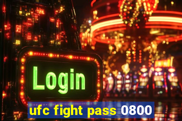 ufc fight pass 0800